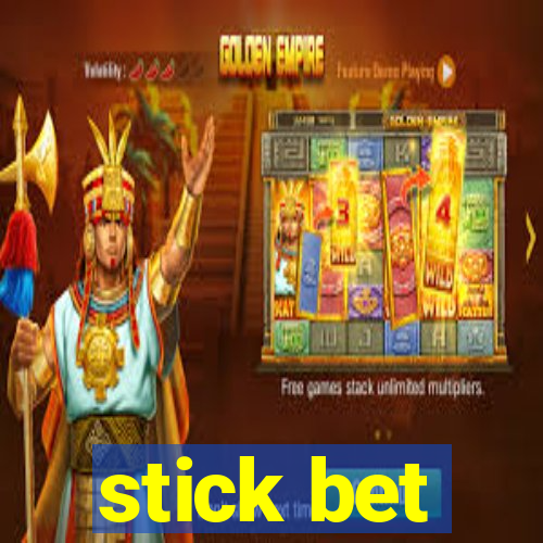 stick bet